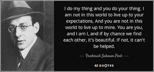 quote-i-do-my-thing-and-you-do-your-thing-i-am-not-in-this-world-to-live-up-to-your-expectations-frederick-salomon-perls-awaken