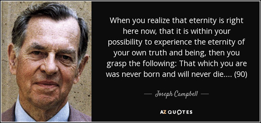 quote-when-you-realize-that-eternity-is-right-here-now-that-it-is-within-your-possibility-joseph-campbell-awaken