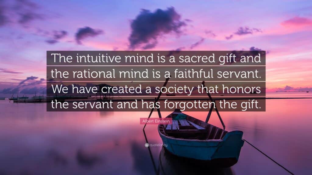 The intuitive mind is a sacred gift.-AWAKEN